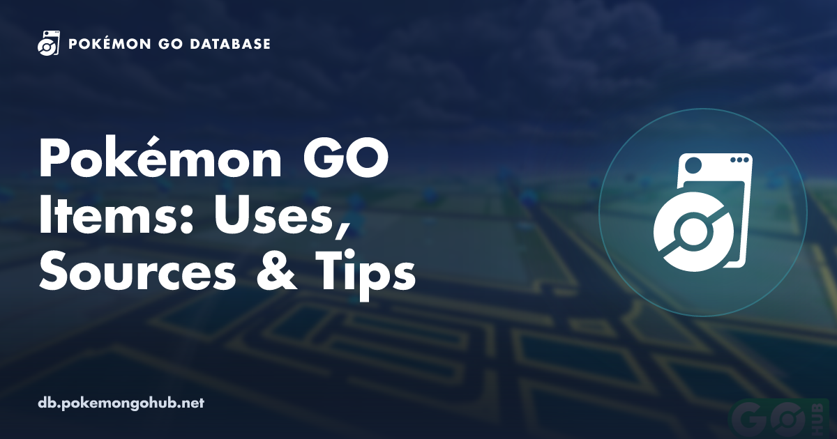 Pokémon GO Items: Uses, Sources & Tips