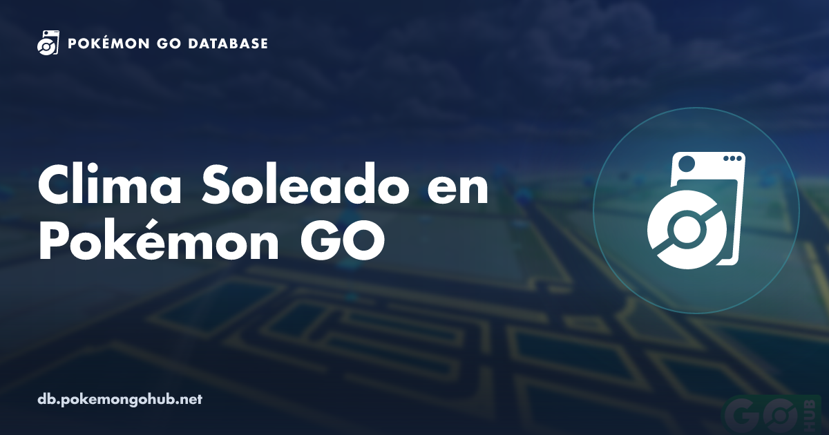 Clima Soleado en Pokémon GO